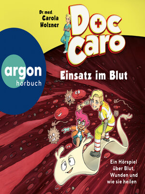 cover image of Doc Caro--Einsatz im Blut--Ein Hörspiel über Blut, Wunden und wie sie heilen